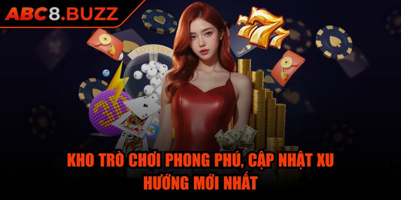 Abc8 Buzz ⭐ Game Nổ Hũ Abc8 - Link Abc 8 Đăng Nhập Nhà Cái 2025 33 Kho trò chơi phong phú, cập nhật xu hướng mới nhất