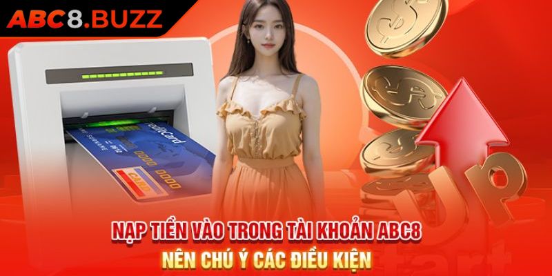 Nạp Rút Tiền abc8 2 Chú ý cần biết để nạp rút tiền ABC8 an toàn hiệu quả